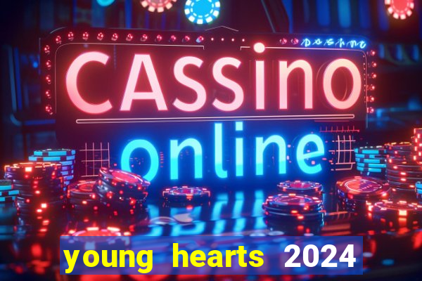 young hearts 2024 online legendado